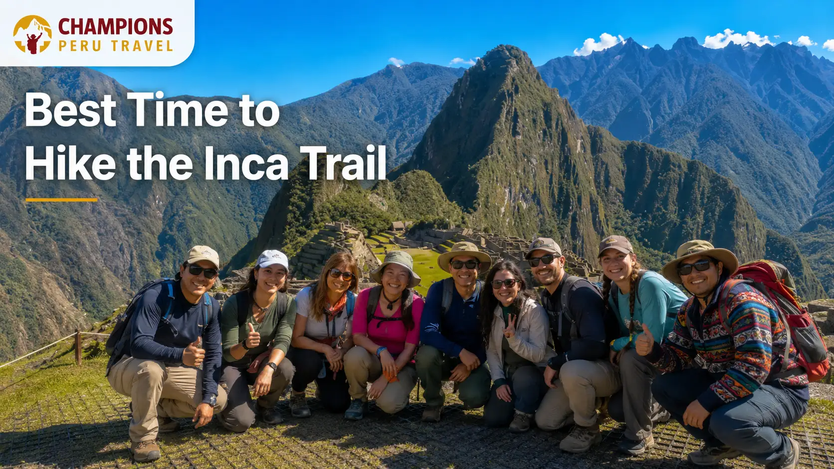 Champions Peru Travel hiking group posing at Machu Picchu beneath the Best Time to Hike the Inca Trail title